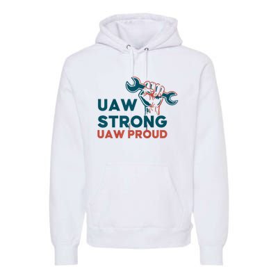 UAW Strong Solidarity UAW Proud Premium Hoodie