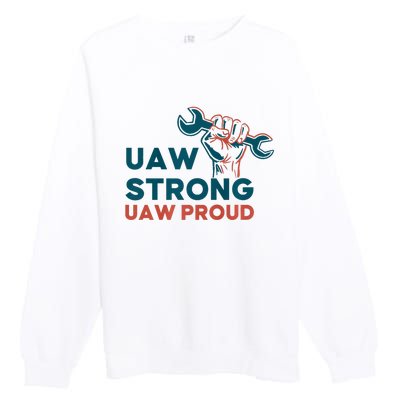 UAW Strong Solidarity UAW Proud Premium Crewneck Sweatshirt