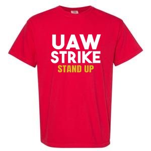 Uaw Strike Stand Up United Auto Workers Union Uaw Strong Red Garment-Dyed Heavyweight T-Shirt