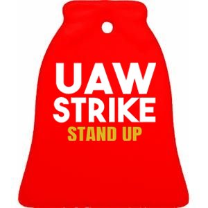 Uaw Strike Stand Up United Auto Workers Union Uaw Strong Red Ceramic Bell Ornament