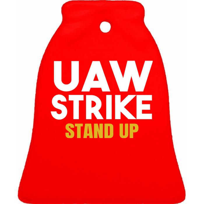 Uaw Strike Stand Up United Auto Workers Union Uaw Strong Red Ceramic Bell Ornament