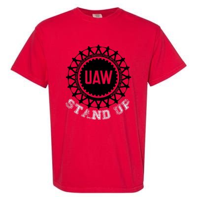 Uaw Strike Stand Up Uaw United Auto Workers Union Uaw Red Garment-Dyed Heavyweight T-Shirt