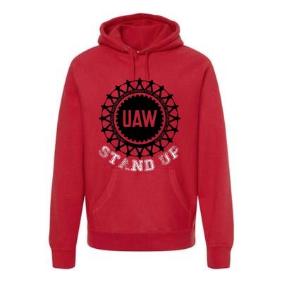 Uaw Strike Stand Up Uaw United Auto Workers Union Uaw Red Premium Hoodie