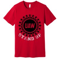 Uaw Strike Stand Up Uaw United Auto Workers Union Uaw Red Premium T-Shirt