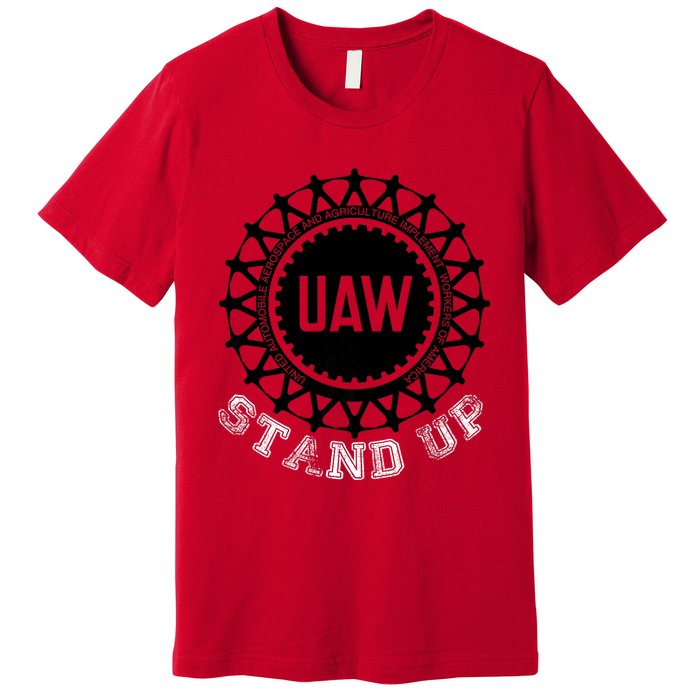 Uaw Strike Stand Up Uaw United Auto Workers Union Uaw Red Premium T-Shirt