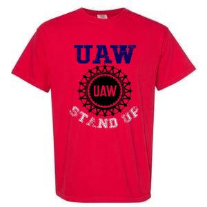 Uaw Strike Stand Up United Auto Workers Union Uaw Red Trending Garment-Dyed Heavyweight T-Shirt