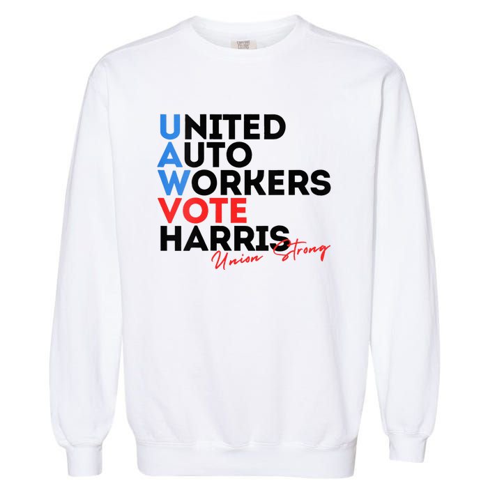 Union Strong Uaw For Harris 2024 Garment-Dyed Sweatshirt