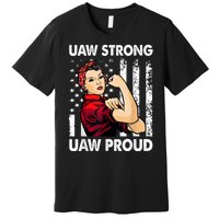 UAW Strong UAW Proud Union Pride UAW Laborer Worker Premium T-Shirt