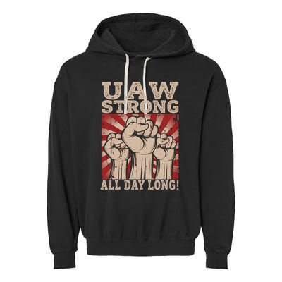 UAW Strong UAW Proud Union Pride UAW Laborer Worker Garment-Dyed Fleece Hoodie