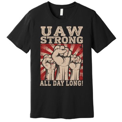 UAW Strong UAW Proud Union Pride UAW Laborer Worker Premium T-Shirt