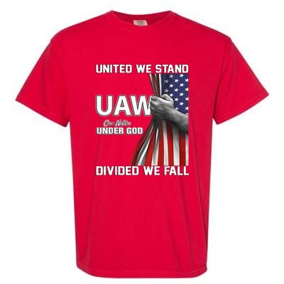 Uaw Strong United We Stand Proud Union Uaw Red Garment-Dyed Heavyweight T-Shirt