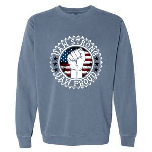 UAW Strong UAW Proud Union Pride UAW Laborer Worker Garment-Dyed Sweatshirt