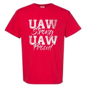 UAW Strong UAW Proud Union Pride UAW Laborer Worker Design Garment-Dyed Heavyweight T-Shirt