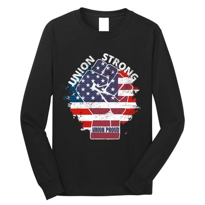 Union Strong Union Proud Labor Day Raised Clinched Fist Long Sleeve Shirt