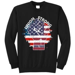 Union Strong Union Proud Labor Day Raised Clinched Fist Sweatshirt