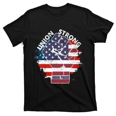 Union Strong Union Proud Labor Day Raised Clinched Fist T-Shirt