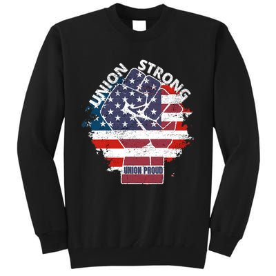 Union Strong Union Proud Labor Day Raised Clinched Fist Tall Sweatshirt