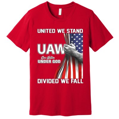 UAW Strong United We Stand Proud Union UAW Red Premium T-Shirt