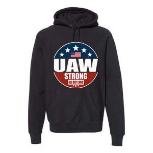 Uaw Strong Uaw Pride Uaw Laborer Worker Premium Hoodie