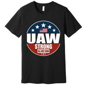 Uaw Strong Uaw Pride Uaw Laborer Worker Premium T-Shirt