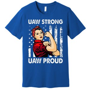 UAW Strong UAW Proud Union Pride UAW Laborer Worker Premium T-Shirt