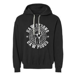 UAW Strong UAW Proud Union Pride Laborer Worker Garment-Dyed Fleece Hoodie