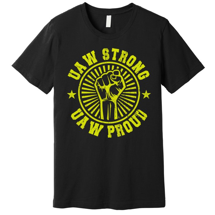 UAW Strong UAW Proud Union Pride UAW Laborer Worker Premium T-Shirt