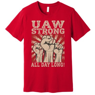 UAW Strong UAW Proud Union Pride UAW Laborer Worker Premium T-Shirt