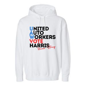 Union Strong Uaw For Harris 2024 President Election Garment-Dyed Fleece Hoodie