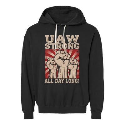 UAW Strong UAW Proud Union Pride UAW Laborer Worker Garment-Dyed Fleece Hoodie