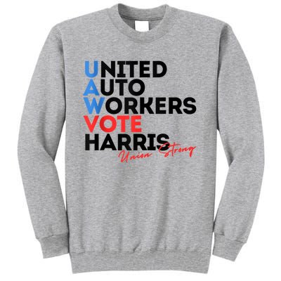 Union Strong Uaw For Harris 2024 President Election Tall Sweatshirt