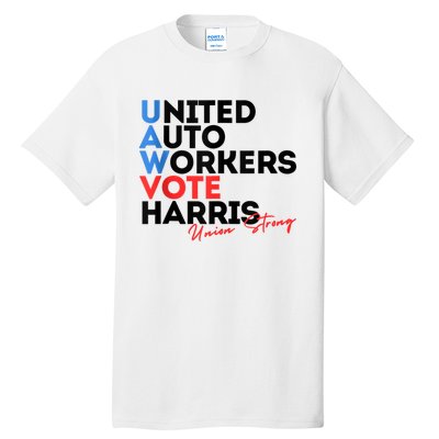 Union Strong Uaw For Harris 2024 President Election Tall T-Shirt