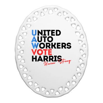 Union Strong Uaw For Harris 2024 President Election Ceramic Oval Ornament