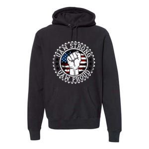 UAW Strong UAW Proud Union Pride UAW Laborer Worker Premium Hoodie