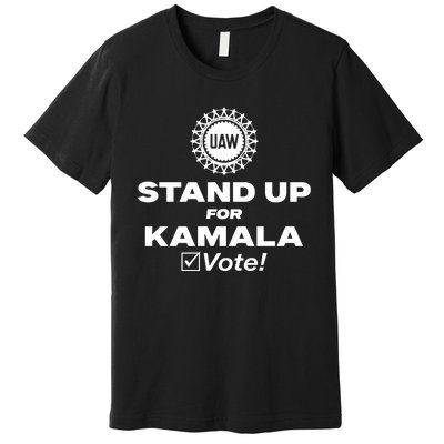 Uaw Stand Up For Kamala Vote Premium T-Shirt