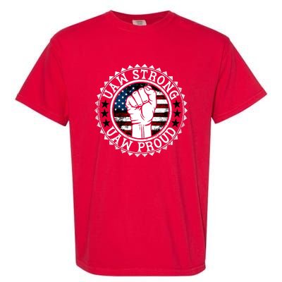 UAW Strong UAW Proud Union Pride UAW Laborer Worker Garment-Dyed Heavyweight T-Shirt