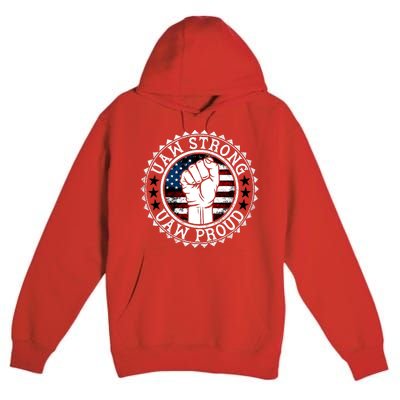 UAW Strong UAW Proud Union Pride UAW Laborer Worker Premium Pullover Hoodie