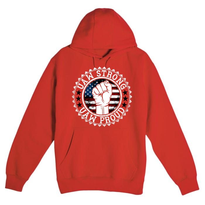 UAW Strong UAW Proud Union Pride UAW Laborer Worker Premium Pullover Hoodie