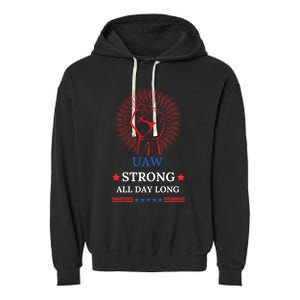 Uaw Strike United Auto Workers Union Uaw Strong Stand Up Uaw Garment-Dyed Fleece Hoodie