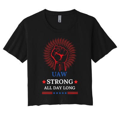 Uaw Strike United Auto Workers Union Uaw Strong Stand Up Uaw Women's Crop Top Tee