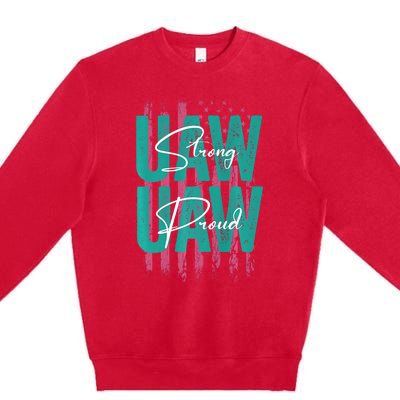 UAW Strong UAW Proud Union Pride UAW Laborer Worker Premium Crewneck Sweatshirt