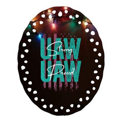 UAW Strong UAW Proud Union Pride UAW Laborer Worker Ceramic Oval Ornament