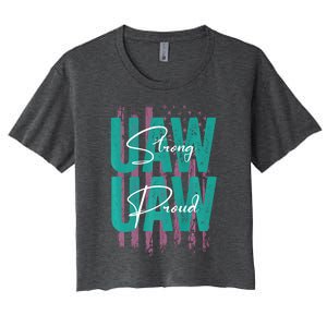 UAW Strong UAW Proud Union Pride UAW Laborer Worker Women's Crop Top Tee