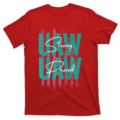 UAW Strong UAW Proud Union Pride UAW Laborer Worker T-Shirt