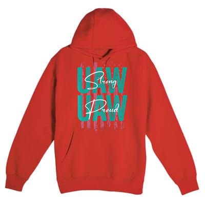 UAW Strong UAW Proud Union Pride UAW Laborer Worker Premium Pullover Hoodie