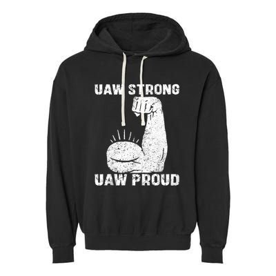 Uaw Strong Uaw Proud Union Pride Uaw Laborer Worker Garment-Dyed Fleece Hoodie