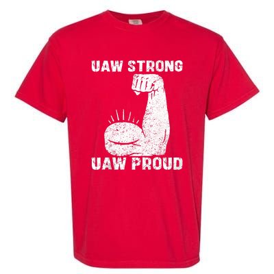 Uaw Strong Uaw Proud Union Pride Uaw Laborer Worker Garment-Dyed Heavyweight T-Shirt