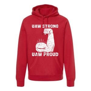 Uaw Strong Uaw Proud Union Pride Uaw Laborer Worker Premium Hoodie