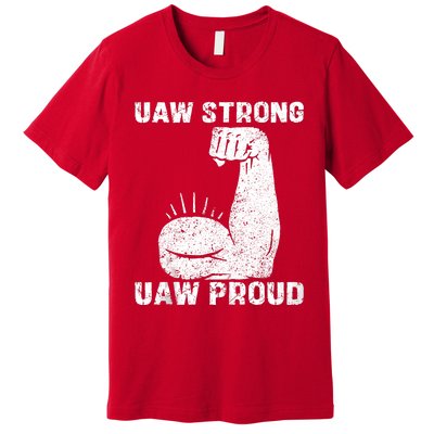 Uaw Strong Uaw Proud Union Pride Uaw Laborer Worker Premium T-Shirt