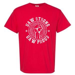 UAW Strong UAW Proud Union Pride UAW Laborer Worker Garment-Dyed Heavyweight T-Shirt